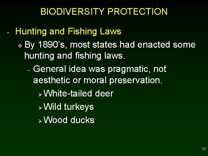 BIODIVERSITY PROTECTION • Hunting and Fishing Laws v By 1890’s, most states had enacted