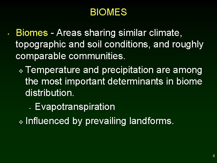 BIOMES • Biomes - Areas sharing similar climate, topographic and soil conditions, and roughly