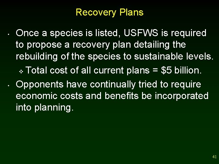 Recovery Plans • • Once a species is listed, USFWS is required to propose