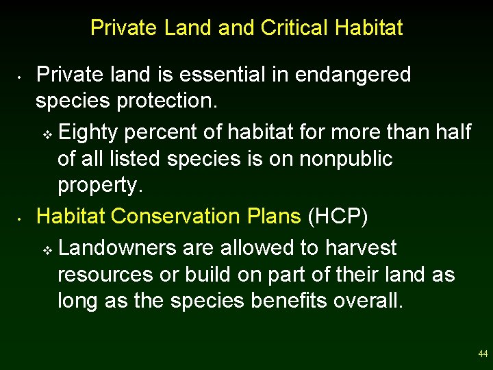 Private Land Critical Habitat • • Private land is essential in endangered species protection.