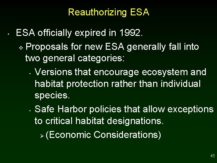 Reauthorizing ESA • ESA officially expired in 1992. v Proposals for new ESA generally
