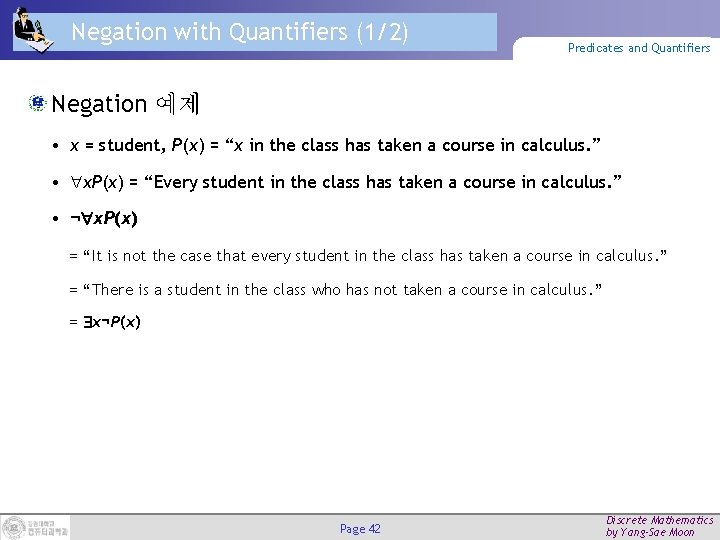 Negation with Quantifiers (1/2) Predicates and Quantifiers Negation 예제 • x = student, P(x)