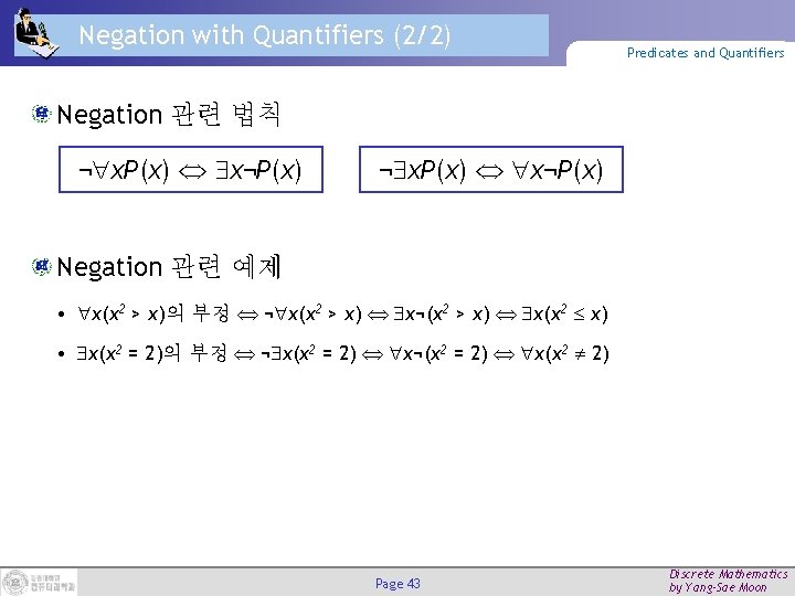 Negation with Quantifiers (2/2) Predicates and Quantifiers Negation 관련 법칙 ¬ x. P(x) x¬P(x)