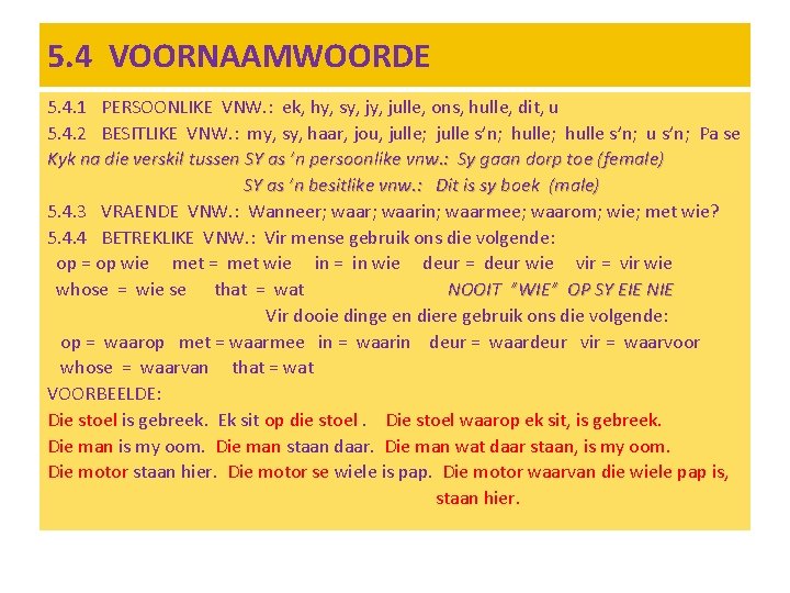 5. 4 VOORNAAMWOORDE 5. 4. 1 PERSOONLIKE VNW. : ek, hy, sy, julle, ons,