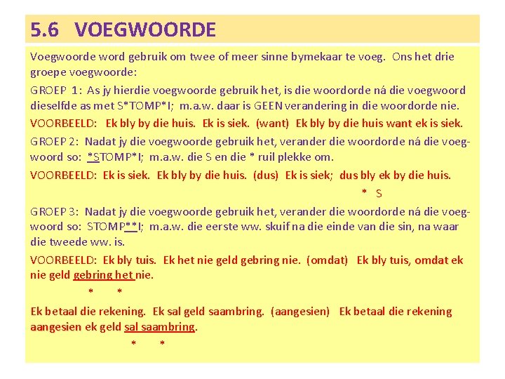 5. 6 VOEGWOORDE Voegwoorde word gebruik om twee of meer sinne bymekaar te voeg.