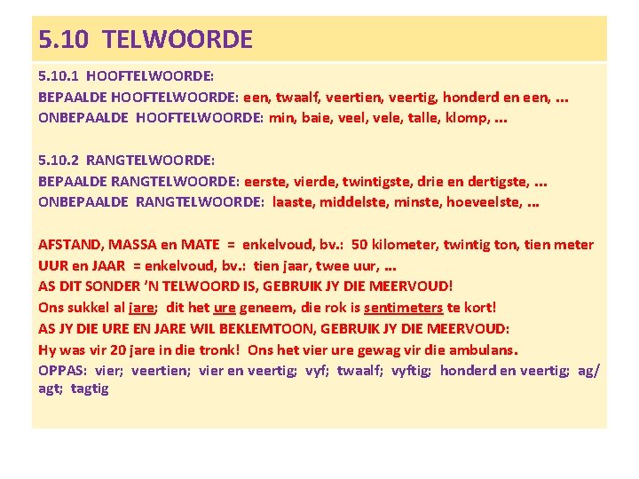 5. 10 TELWOORDE 5. 10. 1 HOOFTELWOORDE: BEPAALDE HOOFTELWOORDE: een, twaalf, veertien, veertig, honderd