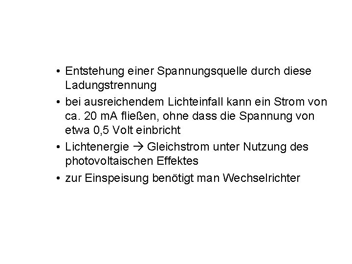  • Entstehung einer Spannungsquelle durch diese Ladungstrennung • bei ausreichendem Lichteinfall kann ein