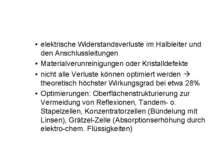  • elektrische Widerstandsverluste im Halbleiter und den Anschlussleitungen • Materialverunreinigungen oder Kristalldefekte •