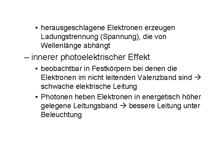  • herausgeschlagene Elektronen erzeugen Ladungstrennung (Spannung), die von Wellenlänge abhängt – innerer photoelektrischer