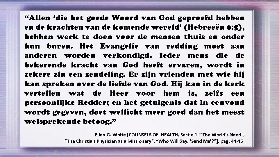 “Allen ‘die het goede Woord van God geproefd hebben en de krachten van de