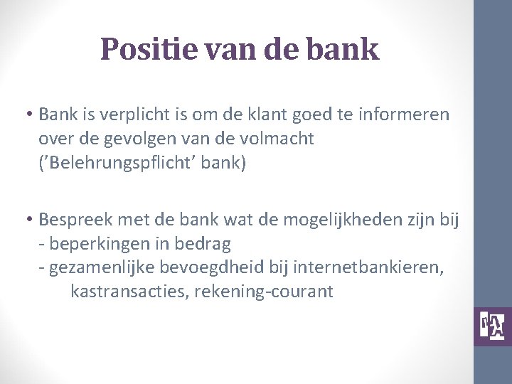 Positie van de bank • Bank is verplicht is om de klant goed te