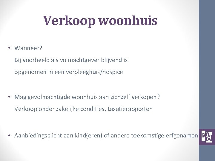 Verkoop woonhuis • Wanneer? Bij voorbeeld als volmachtgever blijvend is opgenomen in een verpleeghuis/hospice