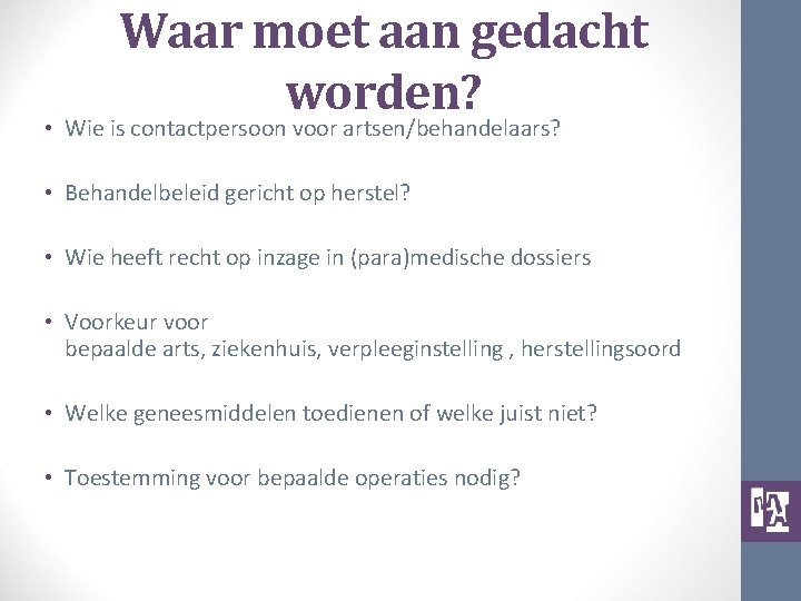 Waar moet aan gedacht worden? • Wie is contactpersoon voor artsen/behandelaars? • Behandelbeleid gericht