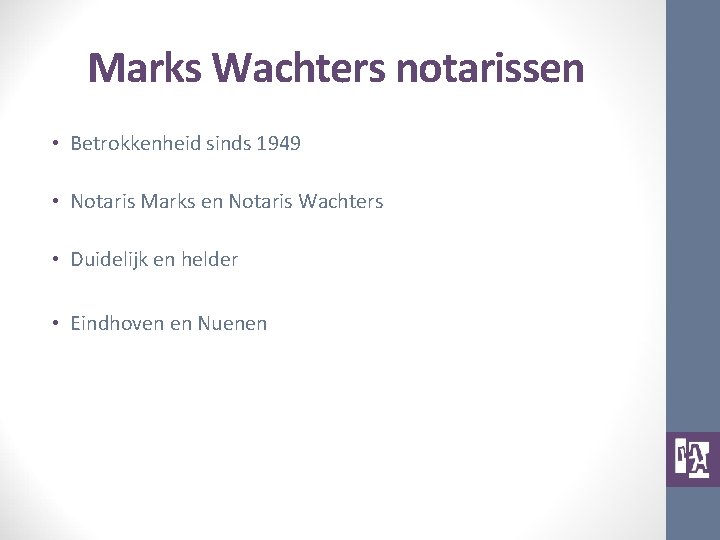 Marks Wachters notarissen • Betrokkenheid sinds 1949 • Notaris Marks en Notaris Wachters •