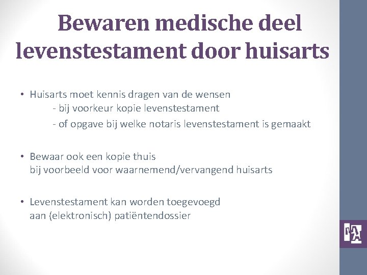 Bewaren medische deel levenstestament door huisarts • Huisarts moet kennis dragen van de wensen