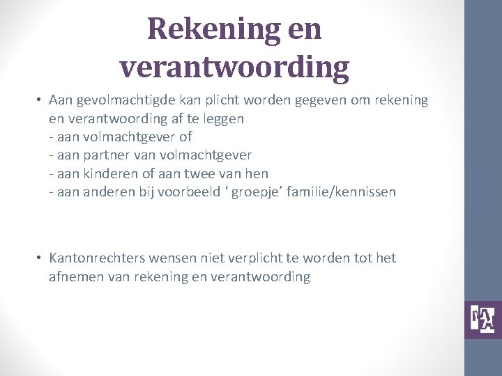 Rekening en verantwoording • Aan gevolmachtigde kan plicht worden gegeven om rekening en verantwoording