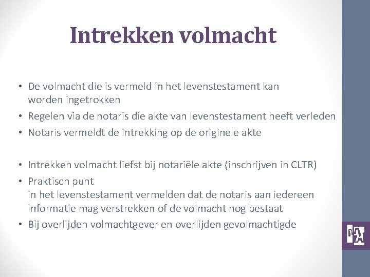 Intrekken volmacht • De volmacht die is vermeld in het levenstestament kan worden ingetrokken