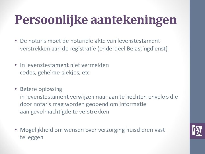 Persoonlijke aantekeningen • De notaris moet de notariële akte van levenstestament verstrekken aan de