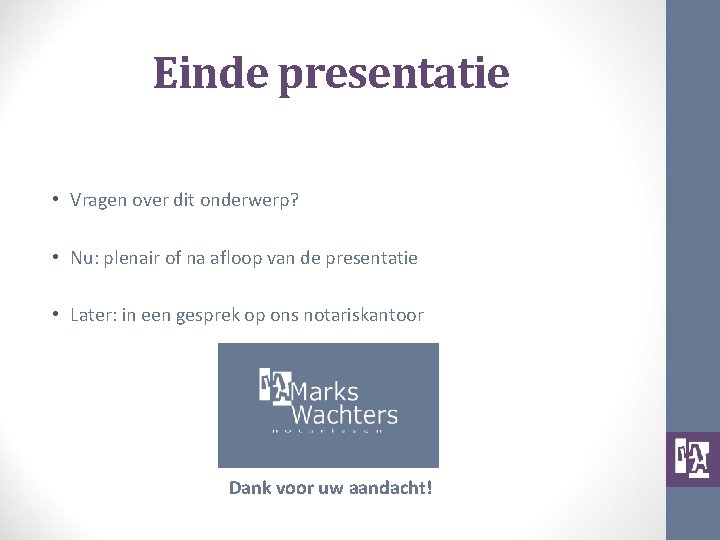 Einde presentatie • Vragen over dit onderwerp? • Nu: plenair of na afloop van