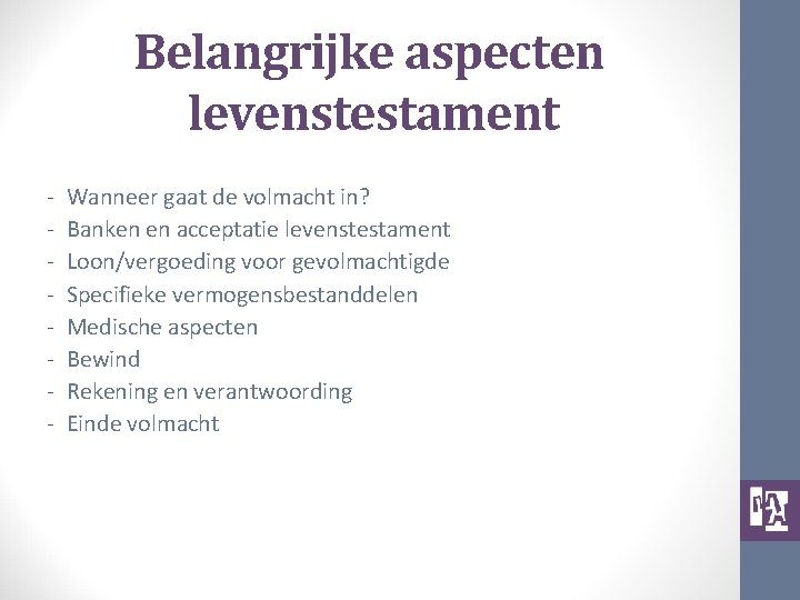 Belangrijke aspecten levenstestament - Wanneer gaat de volmacht in? Banken en acceptatie levenstestament Loon/vergoeding