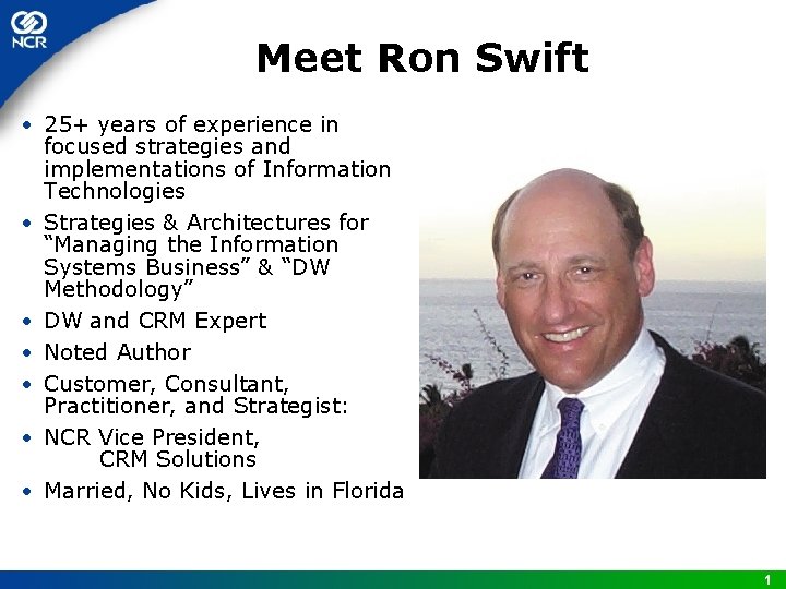 Meet Ron Swift • 25+ years of experience in focused strategies and implementations of