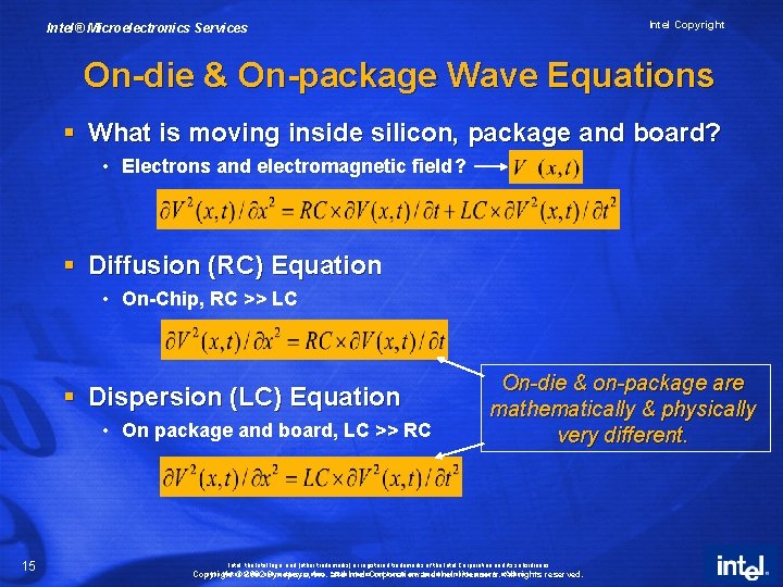 Intel Copyright Intel® Microelectronics Services On-die & On-package Wave Equations § What is moving