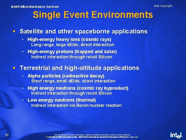 Intel® Microelectronics Services Single Event Environments § Satellite and other spaceborne applications • High-energy