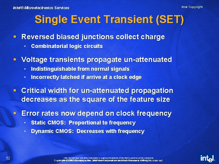 Intel® Microelectronics Services Intel Copyright Single Event Transient (SET) § Reversed biased junctions collect