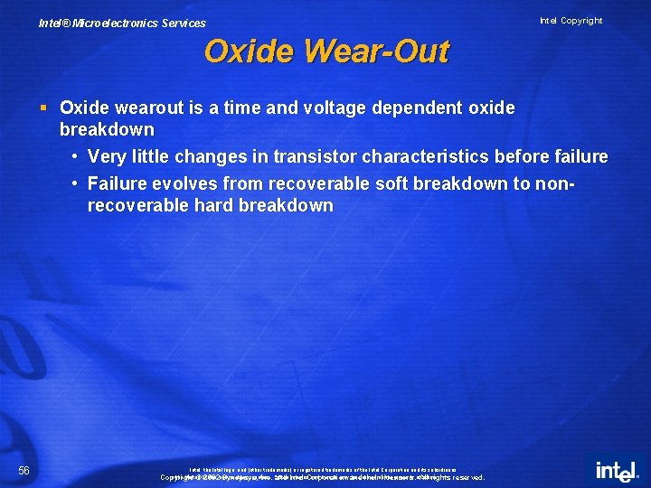 Intel® Microelectronics Services Intel Copyright Oxide Wear-Out § Oxide wearout is a time and