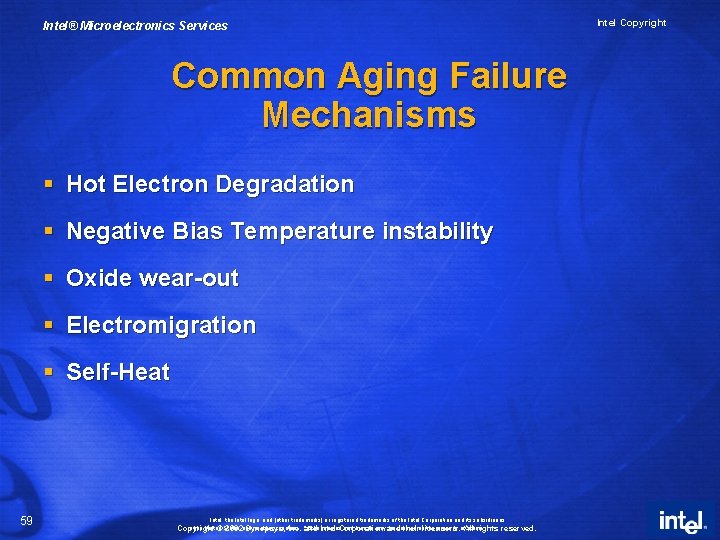 Intel® Microelectronics Services Common Aging Failure Mechanisms § Hot Electron Degradation § Negative Bias