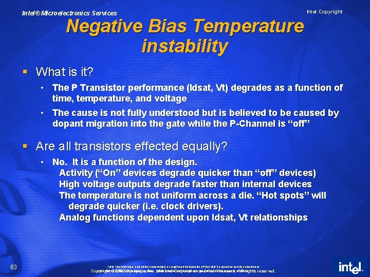 Intel® Microelectronics Services Intel Copyright Negative Bias Temperature instability § What is it? •