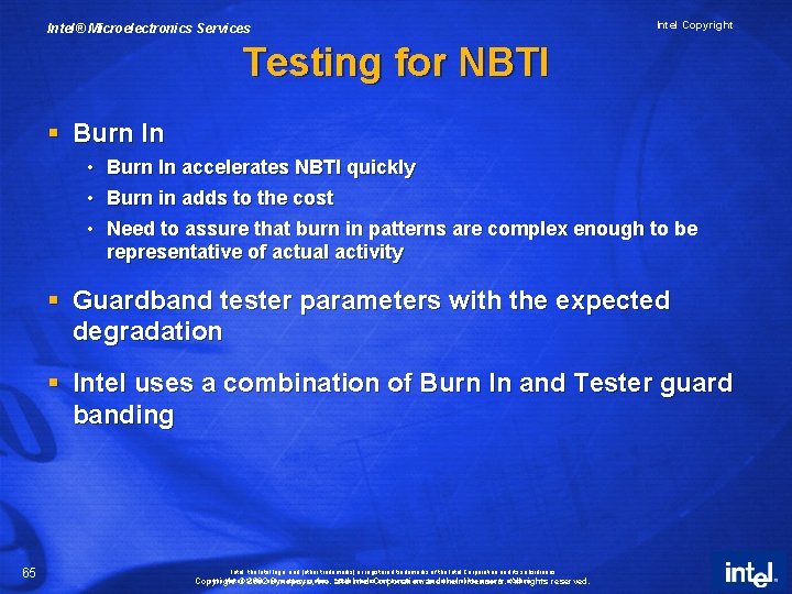 Intel® Microelectronics Services Intel Copyright Testing for NBTI § Burn In • Burn In