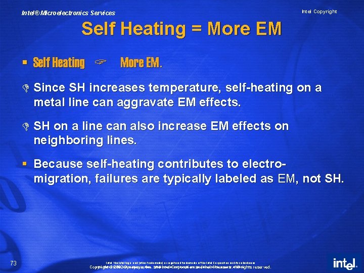 Intel® Microelectronics Services Intel Copyright Self Heating = More EM § Self Heating ?