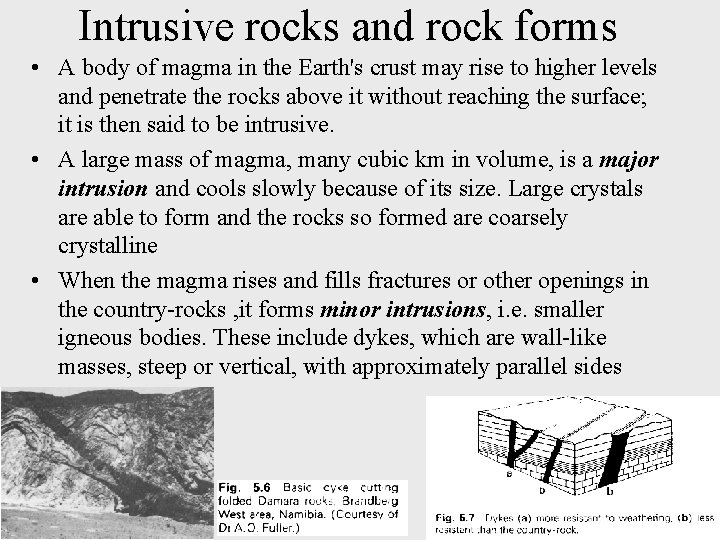 Intrusive rocks and rock forms • A body of magma in the Earth's crust