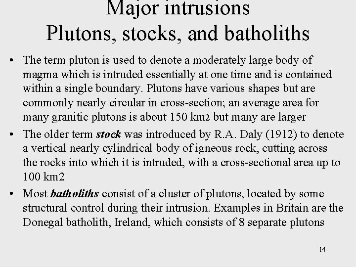 Major intrusions Plutons, stocks, and batholiths • The term pluton is used to denote