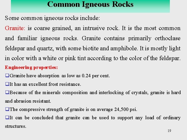 Common Igneous Rocks Some common igneous rocks include: Granite: is coarse grained, an intrusive