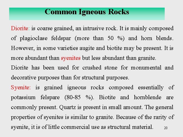 Common Igneous Rocks Diorite: is coarse grained, an intrusive rock. It is mainly composed