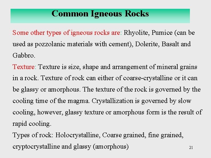 Common Igneous Rocks Some other types of igneous rocks are: Rhyolite, Pumice (can be