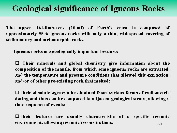 Geological significance of Igneous Rocks The upper 16 kilometers (10 mi) of Earth's crust