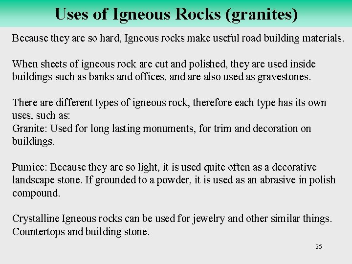 Uses of Igneous Rocks (granites) Because they are so hard, Igneous rocks make useful