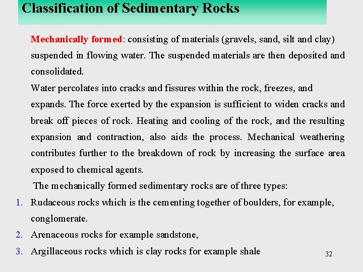 Classification of Sedimentary Rocks Mechanically formed: consisting of materials (gravels, sand, silt and clay)