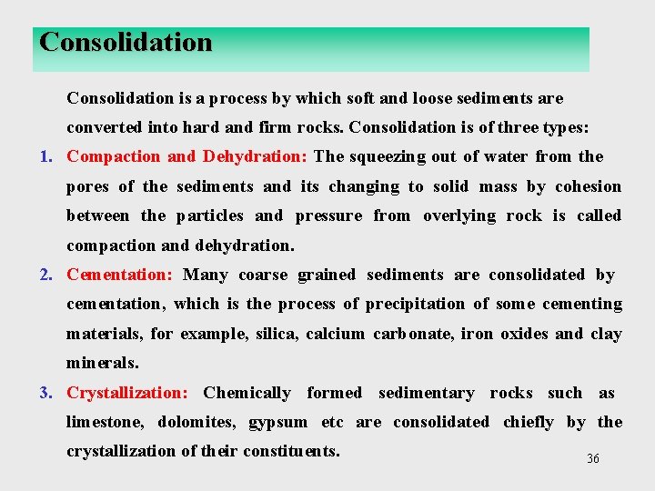 Consolidation is a process by which soft and loose sediments are converted into hard