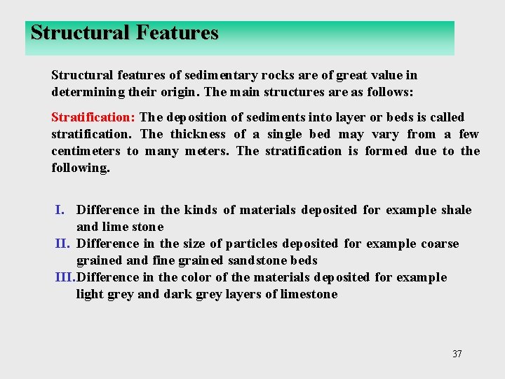 Structural Features Structural features of sedimentary rocks are of great value in determining their