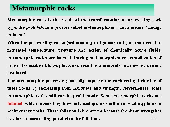 Metamorphic rocks Metamorphic rock is the result of the transformation of an existing rock