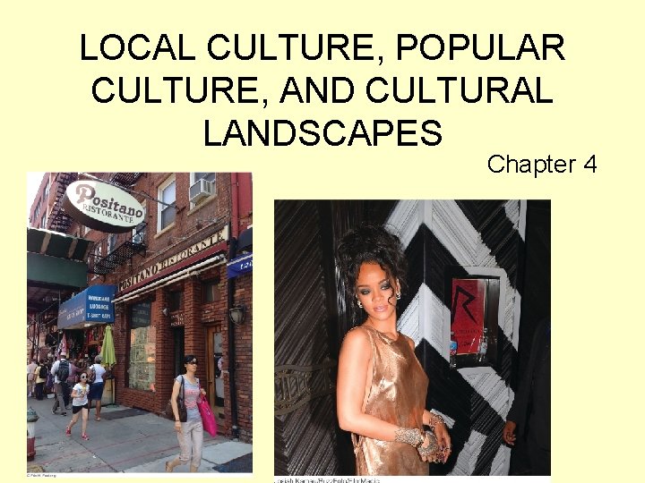 LOCAL CULTURE, POPULAR CULTURE, AND CULTURAL LANDSCAPES Chapter 4 