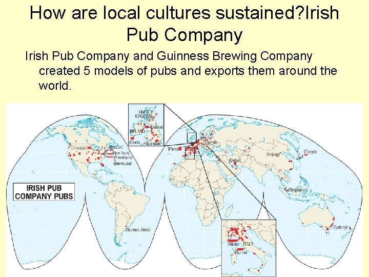 How are local cultures sustained? Irish Pub Company and Guinness Brewing Company created 5