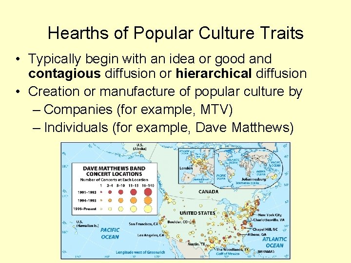 Hearths of Popular Culture Traits • Typically begin with an idea or good and