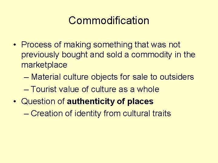 Commodification • Process of making something that was not previously bought and sold a