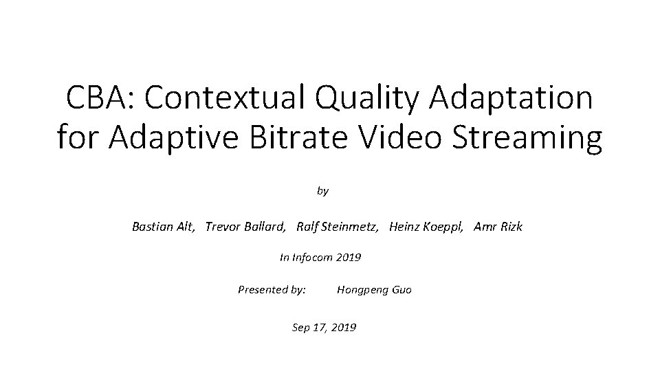 CBA: Contextual Quality Adaptation for Adaptive Bitrate Video Streaming by Bastian Alt, Trevor Ballard,