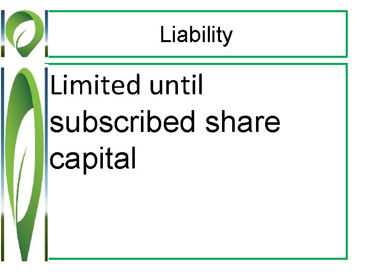 Liability Limited until subscribed share capital 